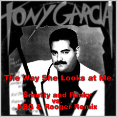 Tony Garcia - The Way She Looks at Me (Smutty and Funky vs. KBG & Rooger Remix)