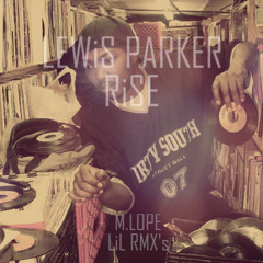 LEWiS PARKER - RISE (M.LOPE LiL RMX's)