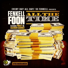 Fenkell Foon ft. Pri¢e P. & Calhoun Cashout - All The Time