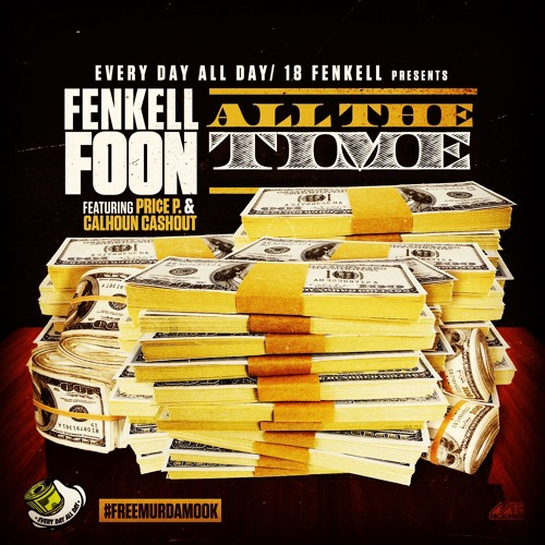 Fenkell Foon ft. Pri¢e P. & Calhoun Cashout - All The Time