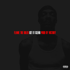 (Brand New Music 2015) @FlameTheRuler ''Get It Clear'' Prod By @BeatsByVictory