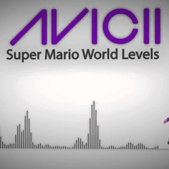 Avicii -  Super Mario World Levels (Full Version)