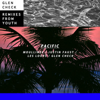 Glen Check - Pacific (Moullinex Remix)