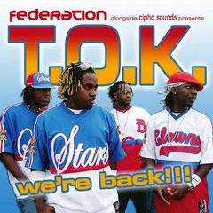 T.O.K. - We're Back!!! (Federation & Cipha Sounds)