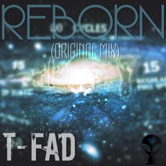 T - FAD - REBORN (2013) --  FREE DOWNLOAD!!!