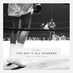 The Day It All Changed (Prod by Kane Beatz)