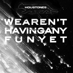 We Aren't Having Any Fun Yet