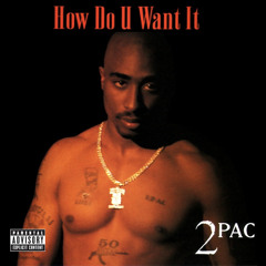 2Pac - How Do U Want It (Death Row Version)
