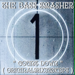 The Bass Smasher _ Count down _ (ORIGINALMIX320KBPS)
