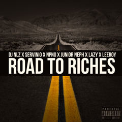 DJ NLZ - Road To Riches (ft. Servinio, NPNG, Junior Neph, Lazy & Leeroy)