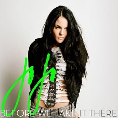JoJo - Before We Take It There
