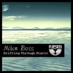 Mike Boss - Drifting Through Static (Original Mix Preview)