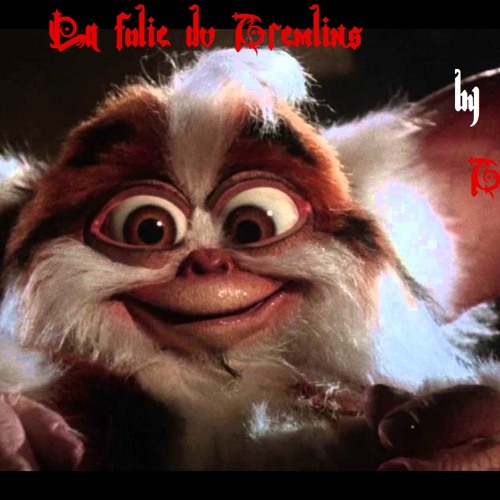 La Folie Du Gremlins (EXTRAIT) By Gyzmo