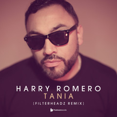 Harry Romero - 'Tania (Filterheadz Remix)'