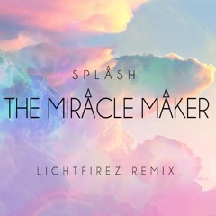 Splash - The Miracle Maker 2014 (LightFirez Remix)