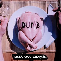 Dumb - Still I'm Stuck