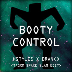 Booty Control (TAGRM Space Slam Edit)