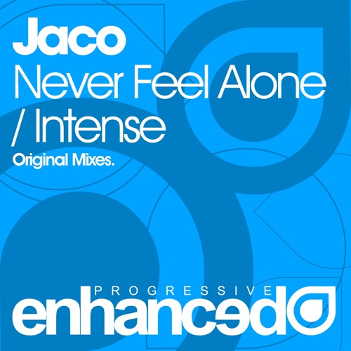 Jaco - Never Feel Alone (Original Mix) [OUT NOW]