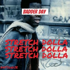 Stretch Dolla - Badder Day