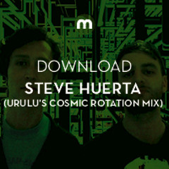 Download: Steve Huerta 'Stepney Shuffle' (Urulu's Cosmic Rotation Mix)