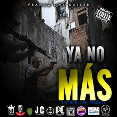 Ya No Mas (Prod. By Dj Cisko)- Franco the Kaizer