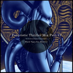 Black Tiger Sex Machine - Futuristic Thriller Mix Part VI