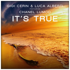 Gigi Cerin & Luca Alberti-It's True ft.Chanel Lumod