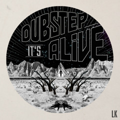 LK - Dubstep It's Alive Mixtape