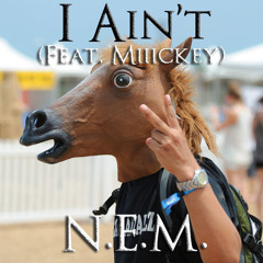 I Aint (feat. Miiickey)