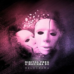 Digital Freq & MarianaBo - MELODRAMA (FREE DOWNLOAD)