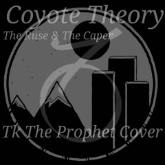 Coyote Theory - The Ruse & The Caper (Tk The Prophet Cover)