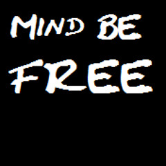Mind Be Free
