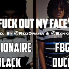 Billionaire Black Ft. FBG Duck - "Fuck Out My Face" [Prod. @ReoDrama X @Bxnkroll]