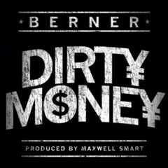Berner - Dirty Money (Produced By Maxwell Smart Of The Elevaterz)