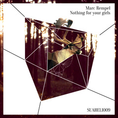 Marc Rempel - Nothing For Your Girls (Original Mix) -Preview-