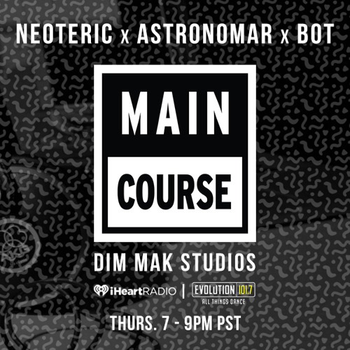 Dim Mak Radio x Main Course (Neoteric X Astronomar X Bot Mixes) Tracklist & DL Added!