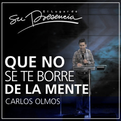 Que no se te borre de la mente - Carlos Olmos – 4 Junio 2014