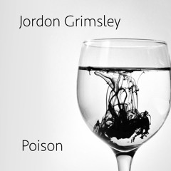 Poison (Original) - Jordon Grimsley