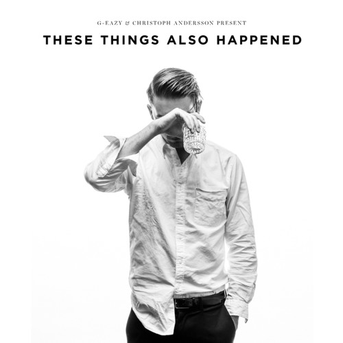 G Eazy These Things Happen Album Download Free Zip G Eazy These Things Happen Album Download Free Zip