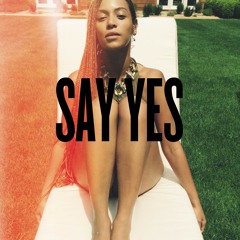 SAY YES (Beyoncé's Verse)