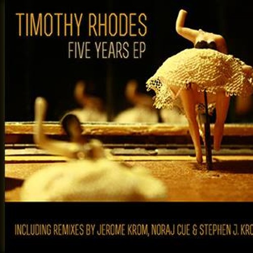 Stream Timothy Rhodes - Five Years [Jerome Krom Remix] by Pro Audio ...