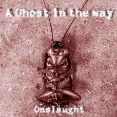 A Ghost in the way - Onslaught [EP]