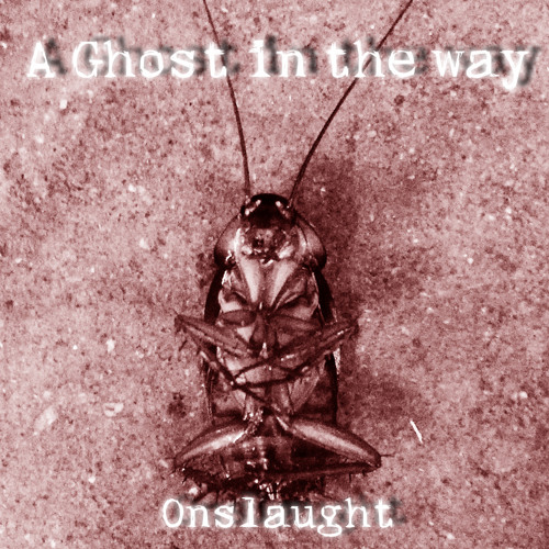A Ghost in the way - Onslaught [EP]