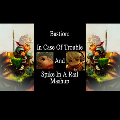In Case of Spikes in a Rail (Bastion Mashup)