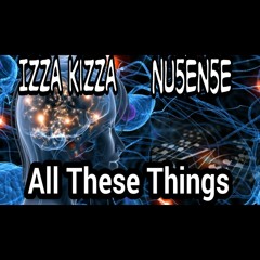 Izza Kizza & Nu5en5e - All These Things