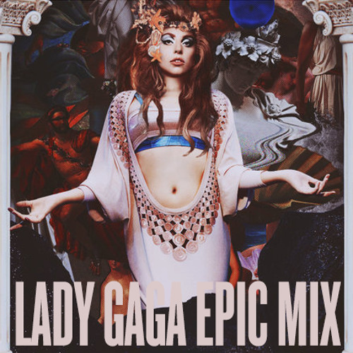 Lady Gaga - Epic Mix