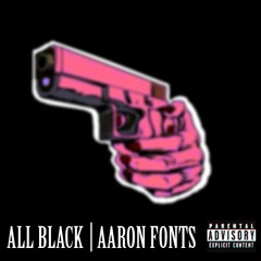 Aaron Fonts - All Black