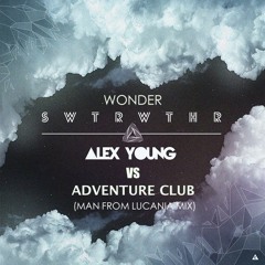 Alex Young vs Adventure Club - Wonder SWTRWTHR (Man From Lucania Mix)