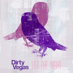 Dirty Vegas - Let The Night (Federico Scavo Unreleased Remix) [EARMILK Exclusive Download]