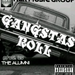 Gangsta's Roll- Ju$tin kase, Yung Mo, Sarge & Boogz beat by ju$tin Kase produced by "The Alumni"